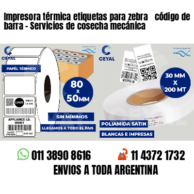 Impresora térmica etiquetas para zebra  código de barra - Servicios de cosecha mecánica
